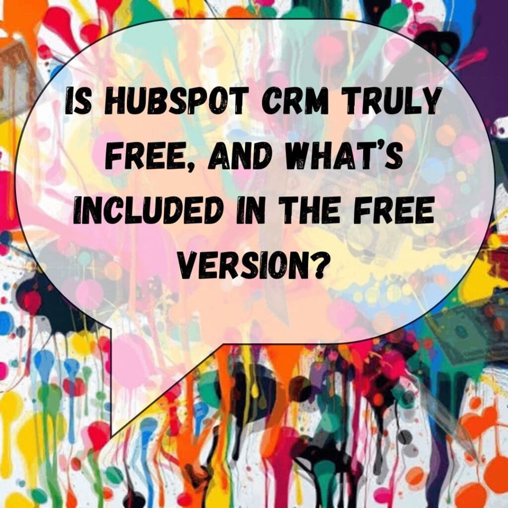 Is HubSpot CRM truly free, and what’s included in the free version ready